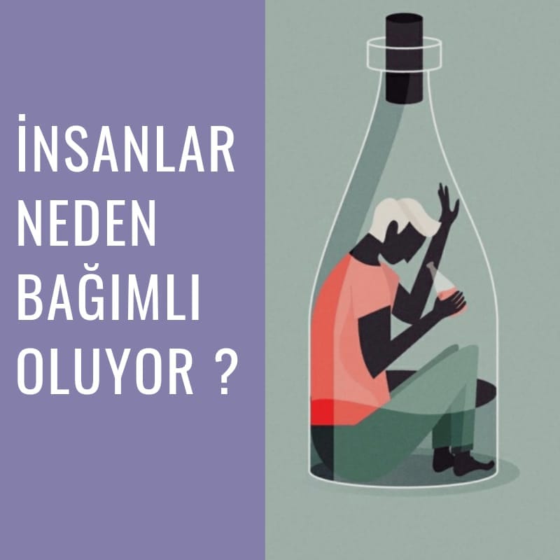 İnsanlar Neden Bağımlı Oluyor ?